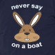 Never Say Rabbit On A Boat t-shirt