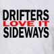 Drifters Love It Sideways - t-shirt