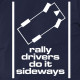 Rally Drivers Do It Sideways rallying t-shirt