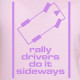 Rally Drivers Do It Sideways rallying t-shirt
