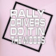 Rally Drivers Do It In The Woods rally t-shirt