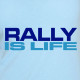 Rally is Life t-shirt