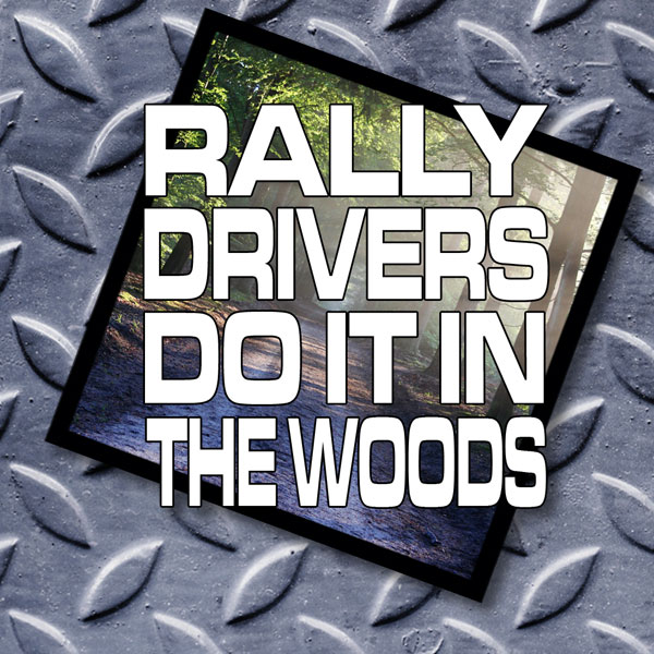 Rally Drivers Do It In The Woods - rallying sticker