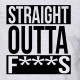 Straight outta f***s t-shirt